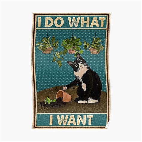 Tuxedo Cat Gardening Funny Quotes Poster For Sale By Douglafa Redbubble