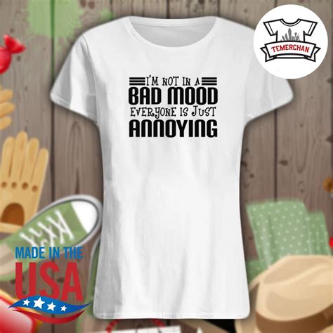 Im Not In A Bad Mood Everyone Is Just Annoying Shirt Hoodie Tank Top