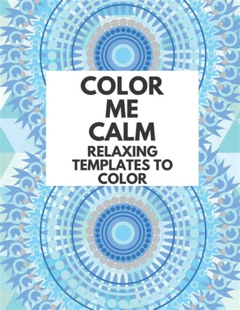 Color Me Calm Coloring Book Relaxing Templates To Color That Will Make You Happy For Adults And