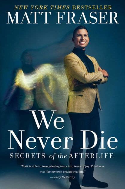 We Never Die Secrets Of The Afterlife By Matt Fraser Paperback