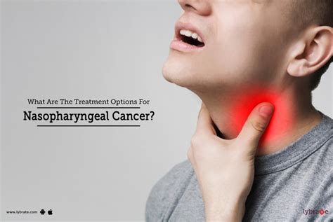 What Are The Treatment Options For Nasopharyngeal Cancer By Dr
