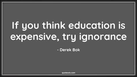 If You Think Education Is Expensive Try Ignorance
