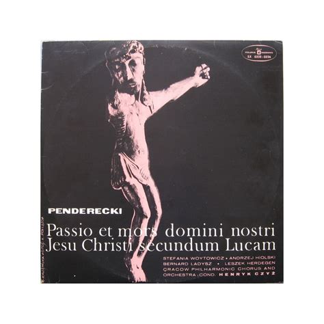 Penderecki Passio Et Mors Domini Nostri Jesu Christi Secundum Lucam