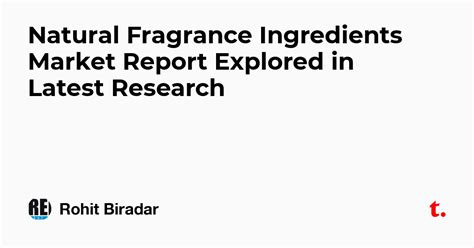 natural fragrance ingredients market report explored in latest research — teletype