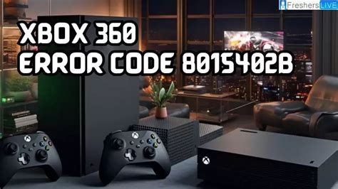 What Is Xbox 360 Error Code 8015402b How To Fix Xbox 360 Error Code