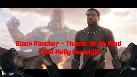 Black Panther Thanos On My Mind Ynw Melly Parody Youtube