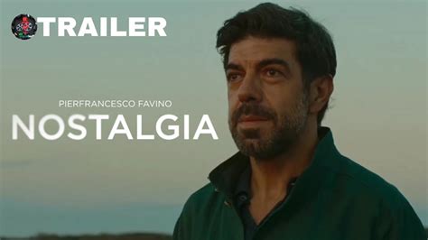 Nostalgia 2022 Trailer Ita Del Film Con Pierfrancesco Favino Al