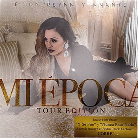 Elida Reyna Y Avante Mi Época Tour Edition Lyrics And Tracklist