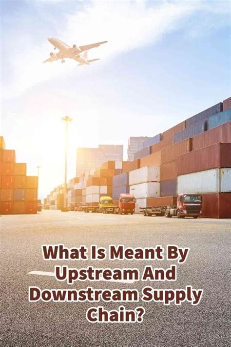 What Is Meant By Upstream And Downstream Supply Chain Mondoro