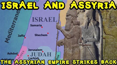 Ancient Israel And Assyria The Assyrian Empire Strikes Back Part 2