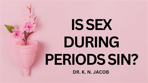 Is Sex During Periods Sin Is It Safe To Have Sex During Periods Dr