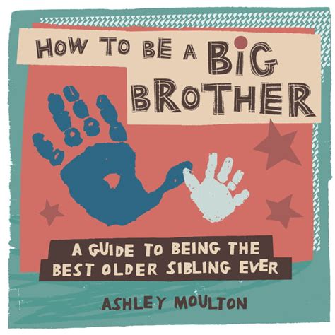 How To Be A Big Brother A Guide To Being The Best Older Sibling Ever Paperback