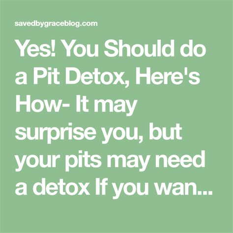 Yes You Should Do A Pit Detox Heres How It May Surprise You But