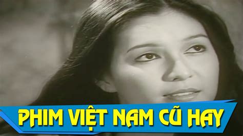 Phim Việt Nam Cũ Hay Nhất Tiếng Sóng Full Phim Việt Hay YouTube