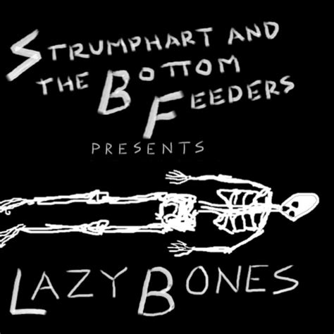lazy bones strumphart and the bottomfeeders