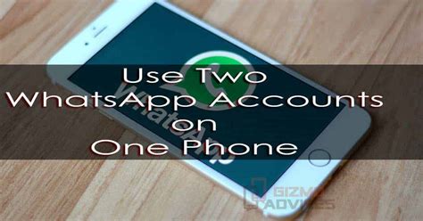 How To Use Two Whatsapp Accounts On One Phone
