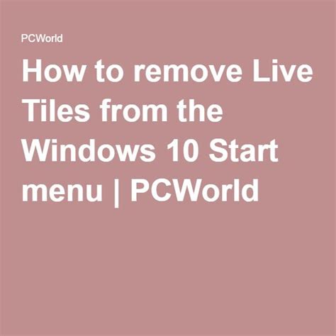 How To Remove Live Tiles From The Windows 10 Start Menu Windows 10