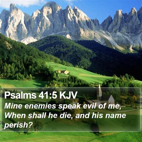 Psalms 415 Kjv Mine Enemies Speak Evil Of Me When Shall He Die