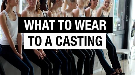what to wear to a casting call youtube
