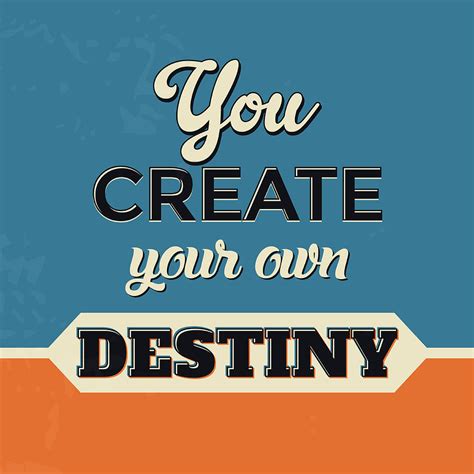 You Create Your Own Destiny Digital Art By Naxart Studio Pixels