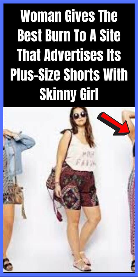 woman gives the best burn to a site that advertises its plus size shorts with skinny girl