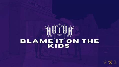 Aviva Blame It On The Kids Official Audio Youtube Music