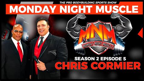 Monday Night Muscle S2 Ep5 Chris The Real Deal Cormier Youtube