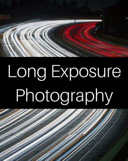 Long Exposure Photography Tutorial Long Exposure Photography