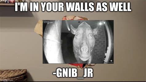 I Am In Your Walls Imgflip