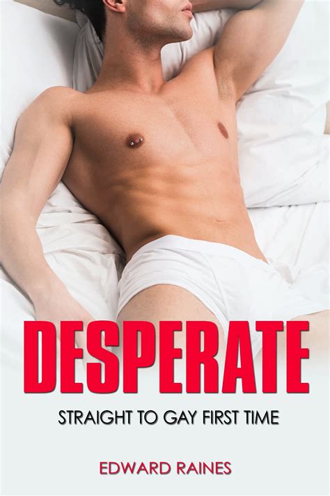 Desperate Straight To Gay First Time Mm Almost Gay By Edward Raines Goodreads