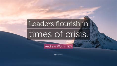 Andrew Wommack Quote Leaders Flourish In Times Of Crisis