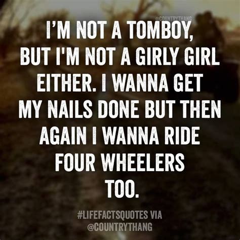 Im Not A Tomboy But Im Not A Girly Girl Either I Wanna Get My Nails