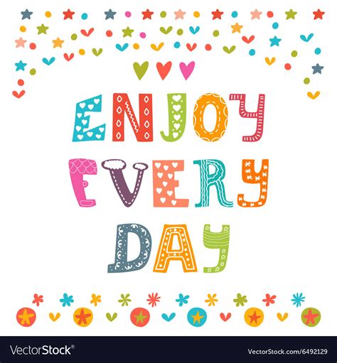 Enjoy Every Day Cute Design For Greeting Card Or Vector Image
