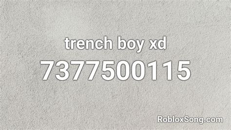 Trench Boy Xd Roblox Id Roblox Music Codes
