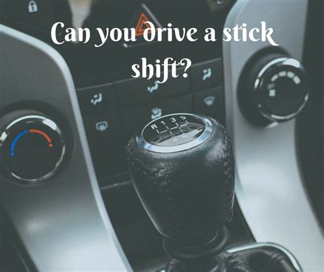 Can You Drive A Stick Shift Somobile Owensinsurance Stickshift