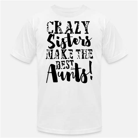 Crazy Sister T Shirts Unisex Jersey T Shirt Spreadshirt
