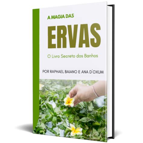 A Magia Das Ervas O Livro Secreto Dos Banhos Raphael Baiano Hotmart