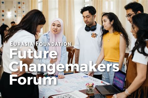 Future Changemakers Forum Eurasia Foundation
