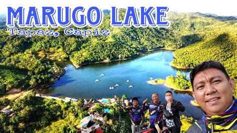 Marugo Lake Tapaz Capiz Ft Team Tamaran Tourist Spots Capiz 2022