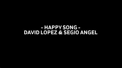 Happy Song David Lopez Youtube