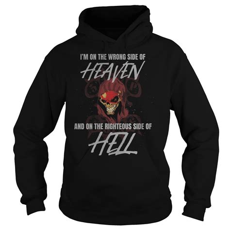 Im On The Wrong Side Of Heaven And On The Righteous Side Of Hell Shirt