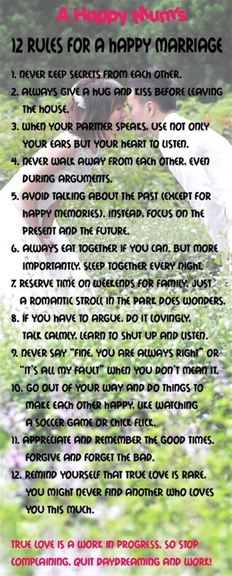 Happily married couples will tell you that it doesn't matter how long you have been together or what type of relationship you have, there is just something about marriage that this is one of the marriage quotes that a lot of people don't understand, but you will hear some level of it from every happy couple. 12 Rules For A Happy Marriage | Quotes | Pinterest | Home ...