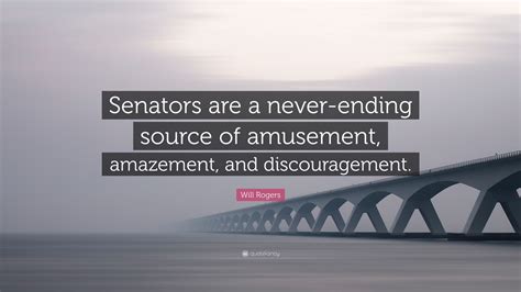 Will Rogers Quote Senators Are A Never Ending Source Of Amusement