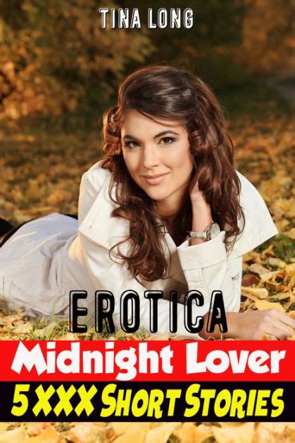 Erotica Midnight Lover 5 Xxx Short Stories By Tina Long Ebook Barnes And Noble®