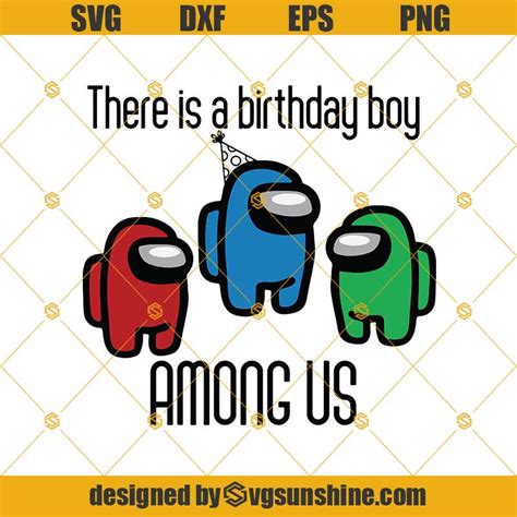 There Is A Birthday Boy Among Us Svg Birthday Boy Svg Among Us Svg