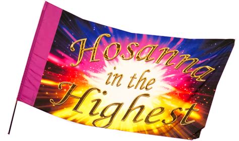 Hosanna In The Highest Worship Flag High Praise Banners