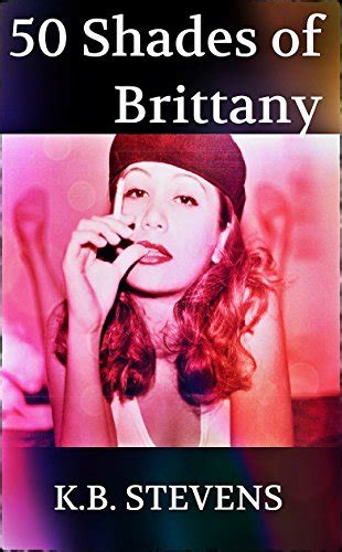 50 Shades Of Brittany Sex Dungeon Nubile Brittany Book 5 Kindle Edition By Stevens Kb
