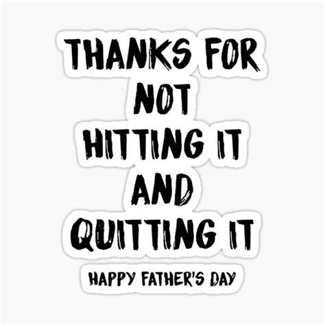 Thanks For Not Hitting It And Quitting It Happy Fathers Day 2