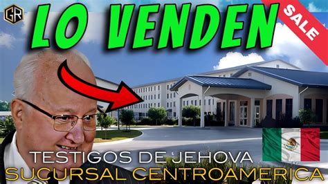 🚨venden Sucursal Mexico Jw El Cuerpo Gobernante Lo Aprobó Testigos De Jehová 2023 Youtube