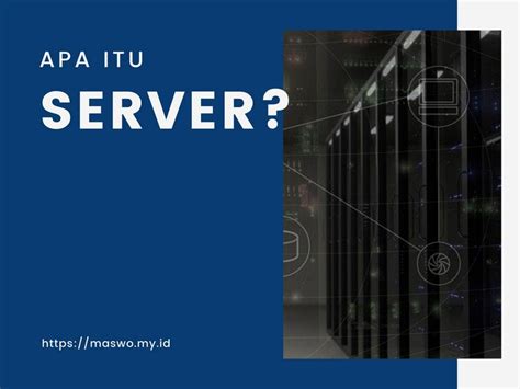 Apa Itu Server Berikut Pengertian Jenis Server Beserta Fungsinya Riset